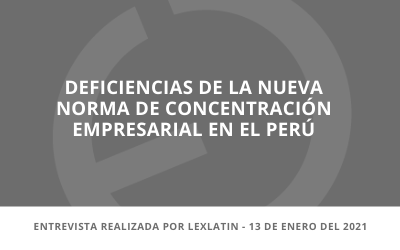 En los medios | Deficiencias de la nueva norma de concentración empresarial en el Perú
