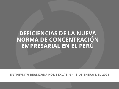 En los medios | Deficiencias de la nueva norma de concentración empresarial en el Perú